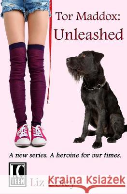 Tor Maddox: Unleashed Liz Coley 9781508860808 Createspace