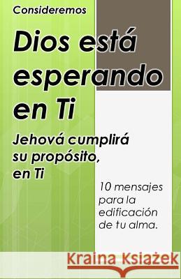 Dios está esperando en ti: Jehová cumplirá Su Propósito - en Ti Medina, William 9781508860976 Createspace