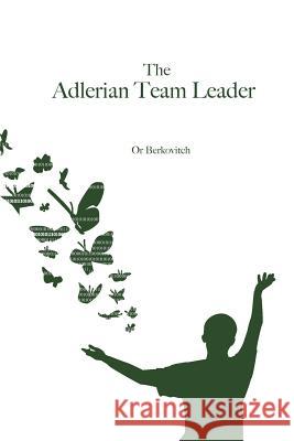 The Adlerian Team Leader Or Berkovitch 9781508861058 Createspace