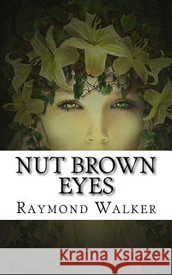 Nut Brown Eyes: Anniversary Edition Raymond Walker 9781508863434