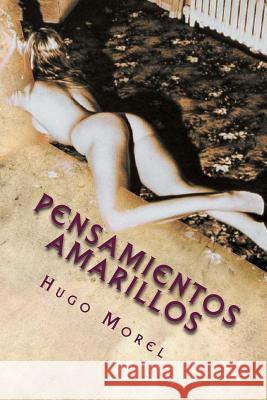 Pensamientos Amarillos Hugo Hector Morel 9781508863717 Createspace Independent Publishing Platform