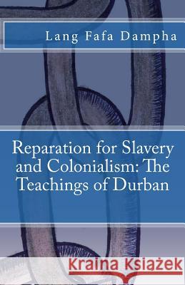 Reparation for Slavery and Colonialism: The Teachings of Durban Lang Fafa Dampha 9781508864509 Createspace