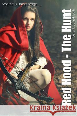Red Hood: The Hunt Erik Schubach 9781508865612 Createspace Independent Publishing Platform