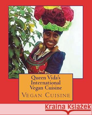 Queen Vida's International Vegan Cuisine Vida Mary Amuah 9781508868071 Createspace