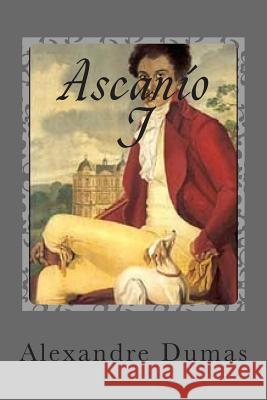 Ascanio I M. Alexandre Dumas M. G-Ph Ballin 9781508868538 Createspace