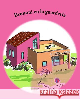 Brummi en la guardería: Las aventuras de Brummi Sargon, Dorothee 9781508869320 Createspace