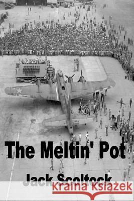 The Meltin' Pot MR Jack Scoltock 9781508869382 Createspace