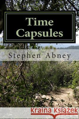 Time Capsules: A collection of letters from my past Abney, Stephen M. 9781508871538