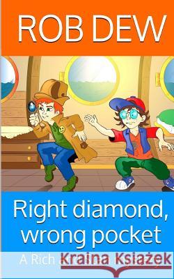 Right diamond, wrong pocket Dew, Rob 9781508872993 Createspace