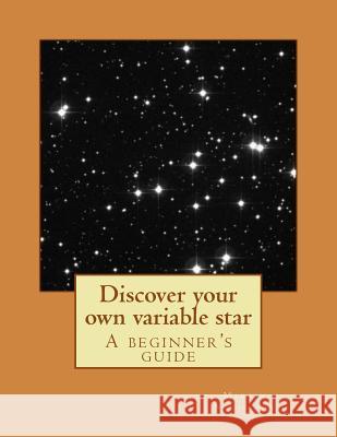 Discover your own variable star Nicholson, Martin P. 9781508873341 Createspace