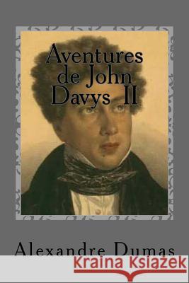 Aventures de John Davys II M. Alexandre Dumas M. G-Ph Ballin 9781508875024 Createspace