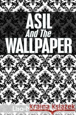 Asil and the Wallpaper Lisa-Marie Enaaj 9781508875055