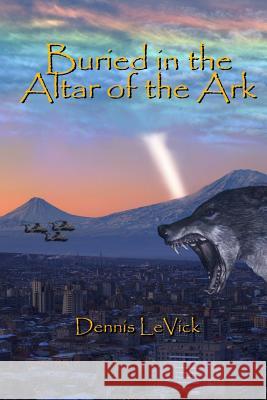 Buried in the Altar of the Ark Dennis Levick Jason Levick Ryan Levick 9781508877226