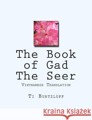 The Book of Gad the Seer: Vietnamese Translation Ti Burtzloff 9781508878421 Createspace