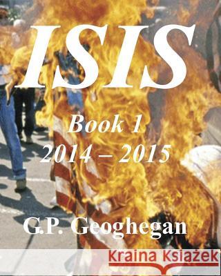 IsIs: Book 1 Geoghegan, G. P. 9781508880721 Createspace