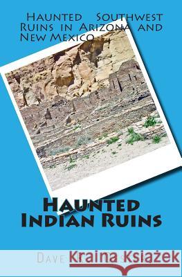 Haunted Indian Ruins Dave R. Oester 9781508881124