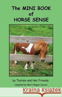 The Mini Book of Horse Sense Marti Regan Szczur 9781508881360