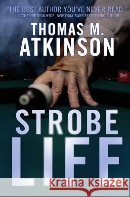 Strobe Life Thomas M. Atkinson 9781508881407