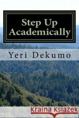 Step Up Academically Paul Enenche Yeri Prosper Dekumo 9781508881728