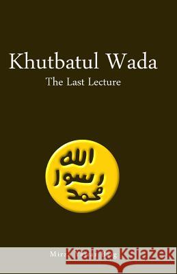 Khutbatul Wada - The Last Lecture Mirza Yawar Baig 9781508882831 Createspace