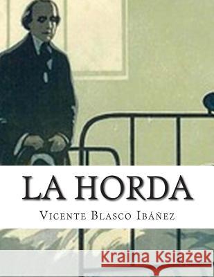 La Horda Vicente Blasco Ibanez 9781508883135 Createspace