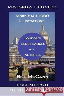 London's Blue Plaques in a Nutshell: Volume Two: Musical Plaques Bill McCann 9781508883746 Createspace