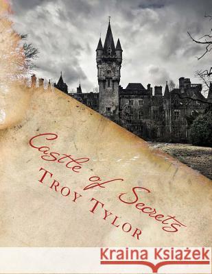 Castle of Secrets Troy Tylor 9781508885672