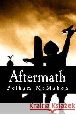 Aftermath Pelham McMahon 9781508886525 Createspace