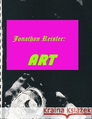 Jonathan Reisler: Art Jonathan M. Reisler 9781508887768