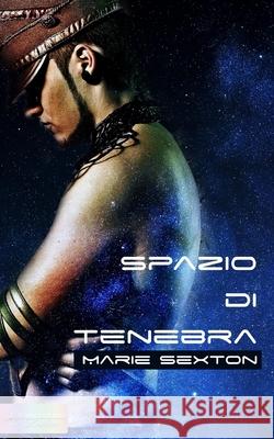 Spazio di tenebra Marie Sexton 9781508888147