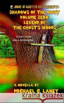 Legend of the Ghost's Woods Michael C. Laney 9781508888543 Createspace