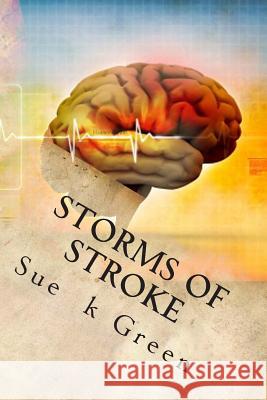 Storms of Stroke: Stroke of Pen Sue K. Green 9781508889731 Createspace