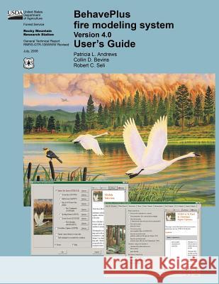 BehavePlus fire modeling system Version 4.0 User's Guide United States Department of Agriculture 9781508890195