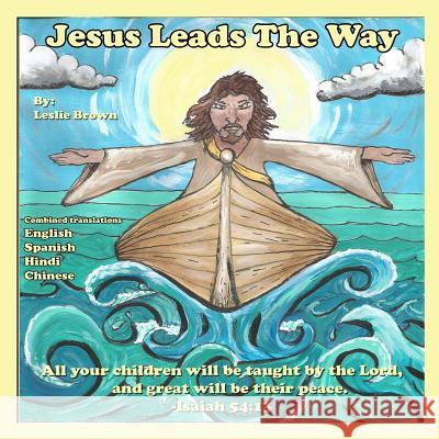 Jesus Leads The Way Brown, Leslie 9781508891093 Createspace