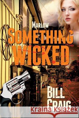 Marlow: Something Wicked Bill Craig 9781508892052 Createspace