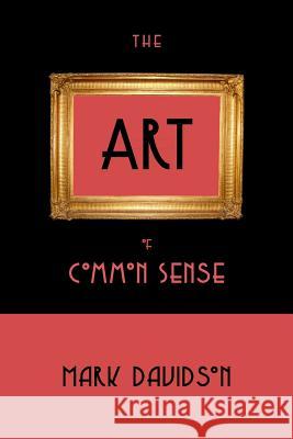 The Art of Common Sense Mark Davidson 9781508892212