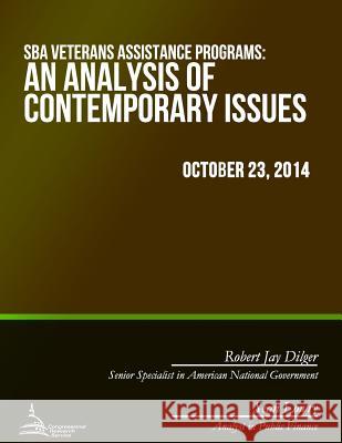 SBA Veterans Assistance Programs: An Analysis of Contemporary Issues Dilger, Robert Jay 9781508893189 Createspace