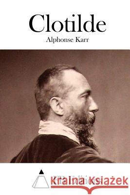 Clotilde Alphonse Karr Fb Editions 9781508901310 Createspace