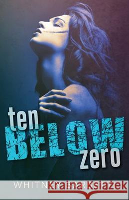 Ten Below Zero Whitney Barbetti 9781508901969 Createspace