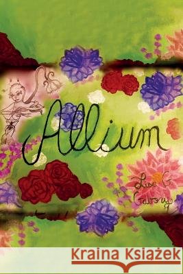 Allium Lisa G. Gabory 9781508902539 Createspace Independent Publishing Platform
