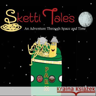 Sketti Tales: An Adventure Through Space and Time Courtney Lynn 9781508905448 Createspace