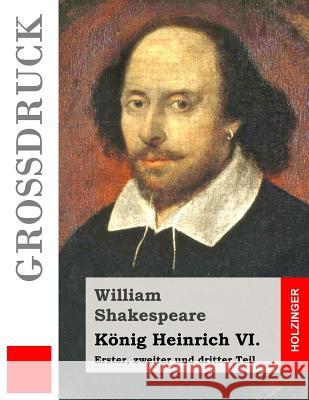 König Heinrich VI. (Großdruck): Erster, zweiter und dritter Teil Schlegel, August Wilhelm 9781508907527 Createspace