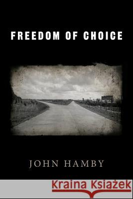 Freedom of Choice John Hamby 9781508907565