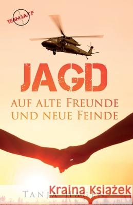 Jagd auf alte Freunde und neue Feinde Hagen, Tanja 9781508907831