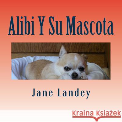 Alibi Y Su Mascota: Brim Kiddies Historia Landey, Jane 9781508909057 Createspace