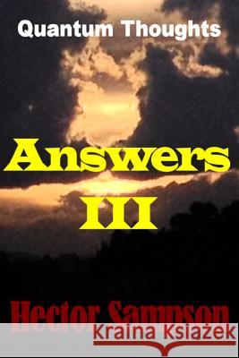 Quantum Toughts: Answers III Hector Sampson 9781508912965