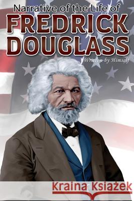 Narrative of the Life of Frederick Douglass Frederick Douglass 9781508913054