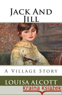 Jack And Jill Alcott, Louisa May 9781508914150