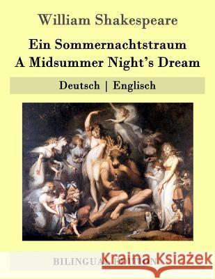 Ein Sommernachtstraum / A Midsummer Night's Dream: Deutsch - Englisch William Shakespeare August Wilhelm Schlegel 9781508917984