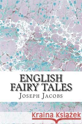 English Fairy Tales: (Joseph Jacobs Classics Collection) Jacobs, Joseph 9781508920731